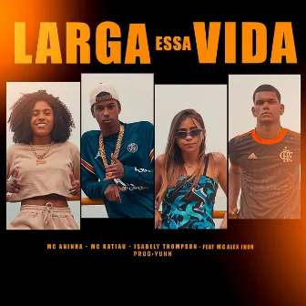 Larga Essa Vida by Isabely Thompson