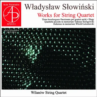 Wladyslaw Slowinski: Works for String Quartet by Władysław Słowiński