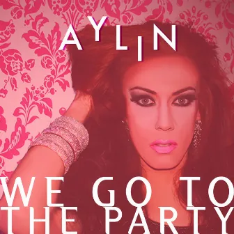 We Go to the Party by Aylin