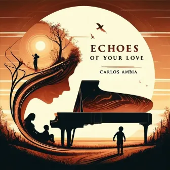 Echoes of Your Love by Carlos Ambia