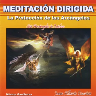 La Protección de los Arcángeles (Seis Arcángeles Te Cuidan) [Meditación Dirigida] by Juan Alberto Courtois