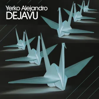 Dejavu - EP by Yerko Alejandro