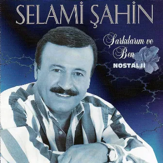 Şarkılarım ve Ben / Nostalji by Selami Şahin