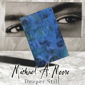 Deeper Still by Michael A. Moore