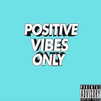 Positive Vibes Only by Chilla$znat