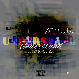 Understand by Yf Tadoe