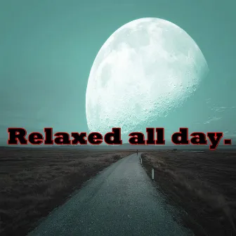 Relaxed all day. by ChillHop Beats