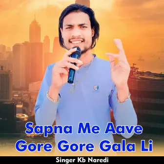 Sapna Me Aave Gore Gore Gala Li by Kb Naredi