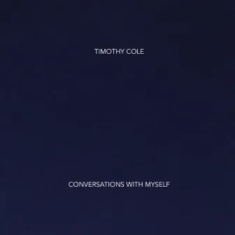 CONVERSATIONS WITH MYSELF by Timothy Cole