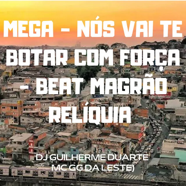 MEGA NÓS VAI TE BOTAR COM FORÇA BEAT MAGRÃO RELÍQUIA