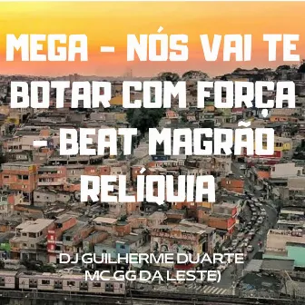 MEGA NÓS VAI TE BOTAR COM FORÇA BEAT MAGRÃO RELÍQUIA by MC GG DA LESTE