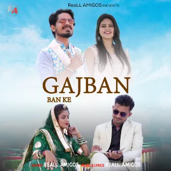 Gajban Ban Ke by ReaLL AMIGOS