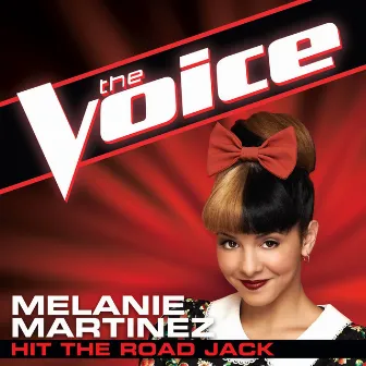 Hit The Road Jack (The Voice Performance) by Melanie Martinez