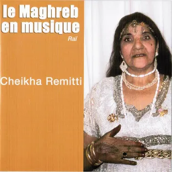 Le Maghreb en musique by Cheikha Remitti