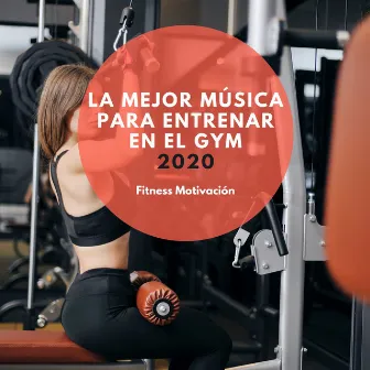 La Mejor Música para Entrenar en el GYM 2020 – Fitness Motivación by Musica para Entrenar Dj