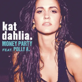 Money Party (feat. Polly A.) by Kat Dahlia