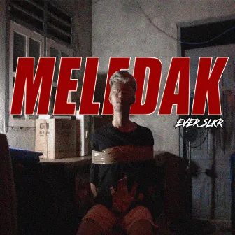 MELEDAK by EVER SLKR