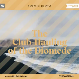 The Club-Hauling of the Diomede (Unabridged) by Frederick Marryat