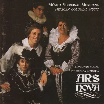 Musica Virreinal Mexicana by Ars Nova