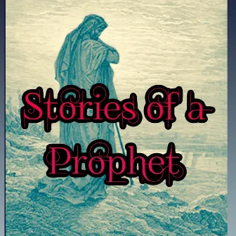 Stories of a Prophet by GQdaGod