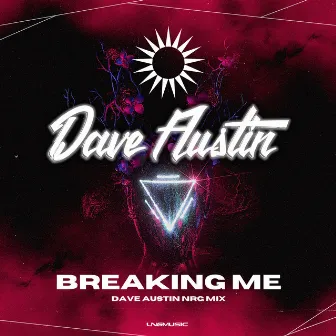 Breaking Me by Dave Austin