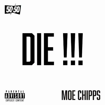 DIE by Moe Chipps