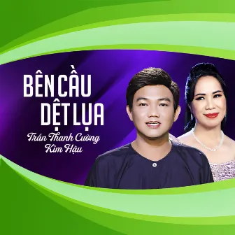 Bên Cầu Dệt Lụa by 