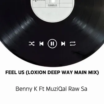 Feel Us (Loxion Deep Way Main Mix) by Benny K