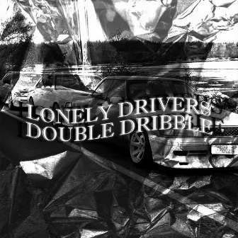 Lonely Drivers by double dribble