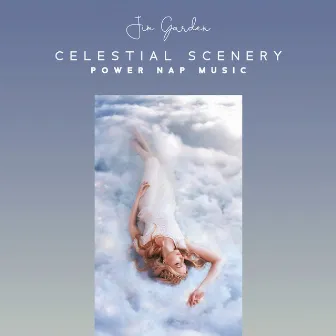 Celestial Scenery: Power Nap Music, In the Enchanted Garden, Echoes of Distant Ocean, Inner Alchemy, Immunity-Boosting Treatments, Nature-Based Spirituality by Jim Garden