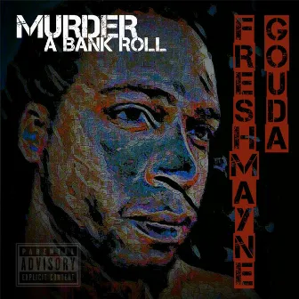 Murder a Bankroll by Freshmayne Gouda