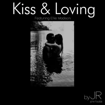 Kiss & Loving by JR (JOHN FOULDS)