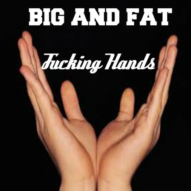 Fucking Hands