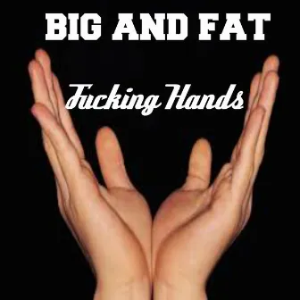 Fucking Hands by Fat