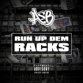 Run up Dem Racks by ASB