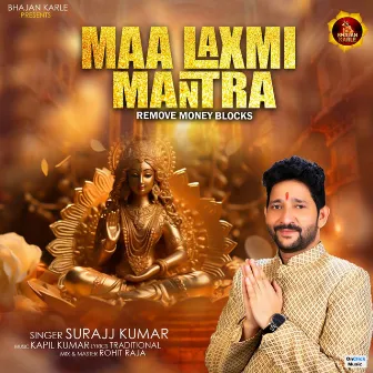 Maa Laxmi Mantra Remove Money Blocks by Surajj Kumar