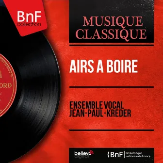 Airs à boire (Mono Version) by Ensemble vocal Jean-Paul-Kreder