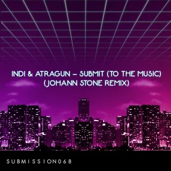 Submit(To The Music)(Johann Stone Remix) by Indi