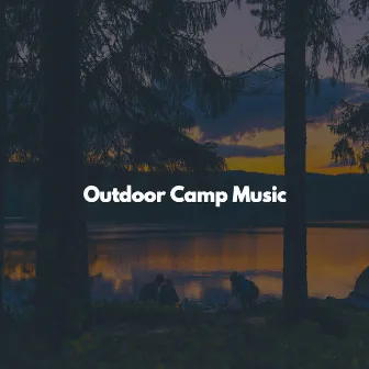 Outdoor Camp Music by Unknown Artist