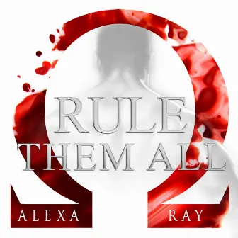 Rule Them All by Alexa Ray