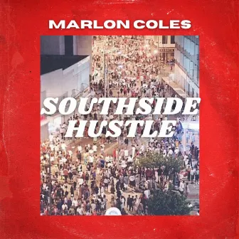 South Side Hustle by Marlon Coles