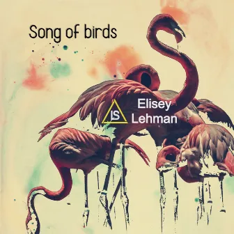 Song of Birds EP by Elisey Lehman