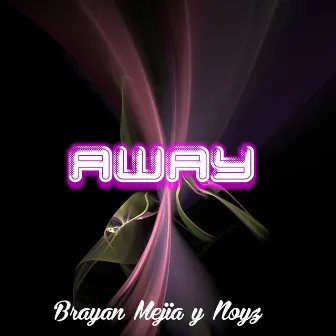 Away by Brayan Mejia