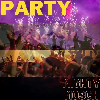 Party by Mighty Mosch