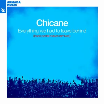 Everything We Had To Leave Behind (Back Pedal Brakes Remixes) by Chicane