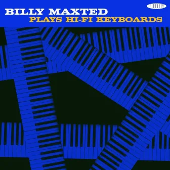 Billy Maxted Plays Hi-Fi Keyboards by Billy Maxted