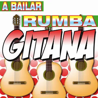 A Bailar la Rumba Gitana by Gipsy Rumba Latina Band