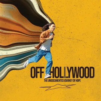 Off Hollywood: The Undocumented Journey of Hope (Original Motion Picture Soundtrack) by Tommy Simpson