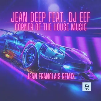 Corner of the House Music (Jean Franglais Remix) by Jean Franglais