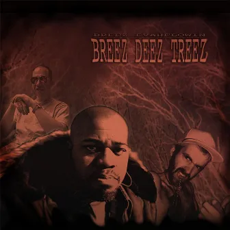 Breez Deez Treez by Breez Evahflowin